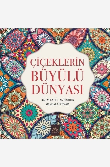 Çiçeklerin Büyülü Dünyası - Mandala